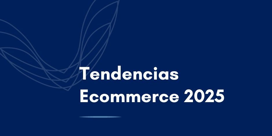 Tendencias Ecommerce 2025