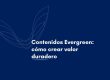 Qué son los contenidos evergreen