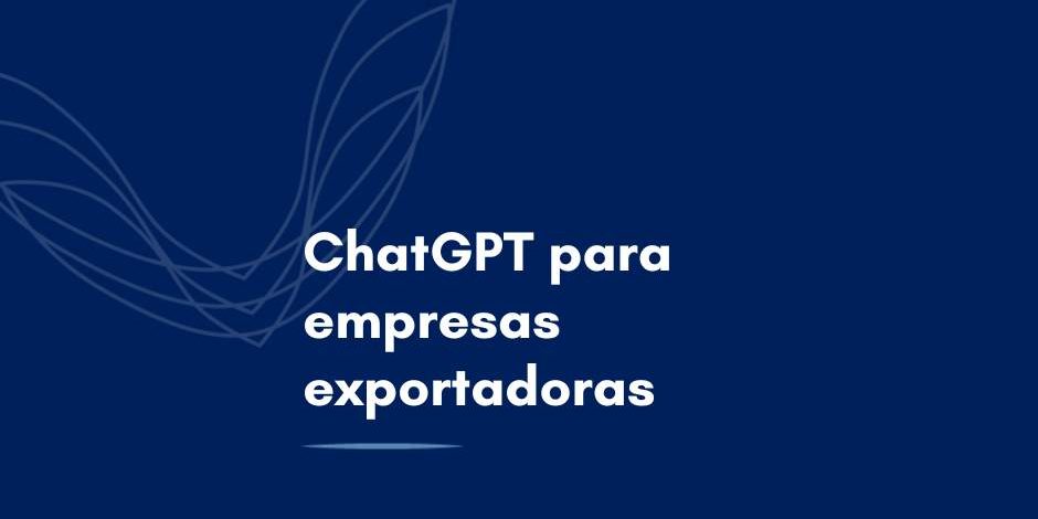 ChatGPT para empresas exportadoras